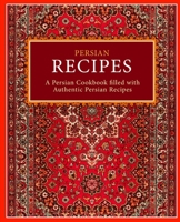 Persian Recipes: A Persian Cookbook Filled with Authentic Persian Recipes 154549116X Book Cover