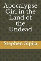 Apocalypse Girl in the Land of the Undead 1791846904 Book Cover