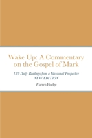 Wake Up: A Commentary on the Gospel of Mark: 139 Daily Readings from a Missional Perspective 147102864X Book Cover