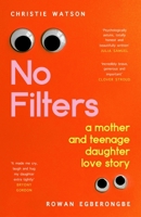 No Filters: A Mother and Teenage Daughter Love Story 178474459X Book Cover