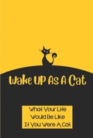 Wake Up As A Cat: What Your Life Would Be Like If You Were A Cat: Paris City And Its People B099KSY2DN Book Cover