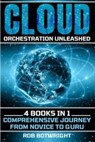 Cloud Orchestration Unleashed: Comprehensive Journey From Novice To Guru 1839385197 Book Cover