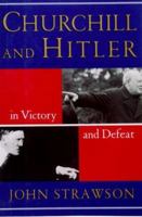 Churchill and Hitler: In Victory and Defeat 088064222X Book Cover