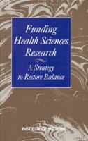 Funding Health Sciences Research: A Strategy to Restore Balance 0309043433 Book Cover
