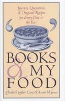Books and My Food: Literary Quotations and Recipes for Every Year (Iowa Szathmary Culinary Arts) 1355360706 Book Cover