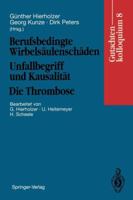 Berufsbedingte Wirbelsaulenschaden Unfallbegriff Und Kausalitat. Die Thrombose: Gutachtenkolloquium 8 3540567178 Book Cover