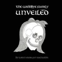 The Goodbye Family Unveiled 0997319364 Book Cover