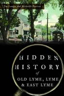 Hidden History of Old Lyme, Lyme and East Lyme 1467143405 Book Cover