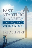 Fast Starting a Career of Consequence: Workbook 1631955357 Book Cover
