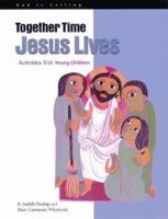 Together Time: Jesus Lives, Activities With Young Children (God Is Calling Series) 0867162864 Book Cover