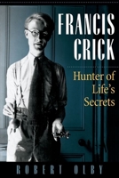 Francis Crick: Hunter of Life's Secrets 0879697989 Book Cover