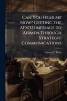 Can You Hear Me Now? Getting the AFSO21 Message to Airmen Through Strategic Communications 1025113411 Book Cover