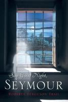 Say Good Night, Seymour 1635687489 Book Cover
