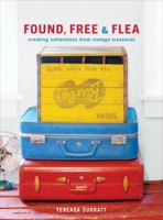 Found, Free, and Flea: Creating Collections from Vintage Treasures 0307885291 Book Cover