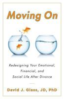 Moving On: Redesigning Your Emotional, Financial and Social Life After Divorce 1544513240 Book Cover