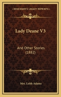 Lady Deane V3: And Other Stories 1164910299 Book Cover