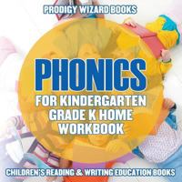 Phonics for Kindergarten Grade K Home Workbook: Children's Reading & Writing Education Books 1683232291 Book Cover