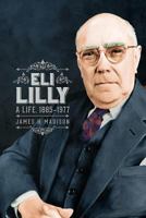 Eli Lilly: A Life, 1885-1977 0871950472 Book Cover