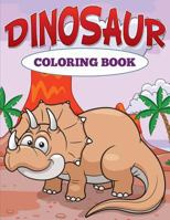 Dinosaur Coloring Book for Toddlers: Fun Dinosaur Coloring Pages 1681859297 Book Cover