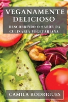 Veganamente Delicioso: Descobrindo o Sabor da Culinária Vegetariana 1835196284 Book Cover