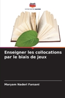 Enseigner les collocations par le biais de jeux (French Edition) 6208731674 Book Cover