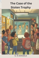 The Case of the Stolen Trophy B0DWB2GY9M Book Cover