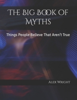 The Big Book of Myths: Things People Believe That Aren't True B09ZCSWKK1 Book Cover