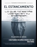 Tu empresa quedó estancada. ¿Lo sabes?: Lo que no estás viendo: la cultura invisible que frena el crecimiento de tu organización. (Spanish Edition) B0H7CQVKG6 Book Cover