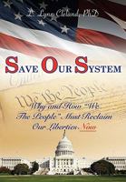 Save Our System: Why and How "We the People" Must Reclaim Our Liberties Now 193640138X Book Cover