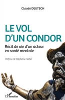 Le vol d'un condor: Récit de vie d'un acteur en santé mentale 2343249946 Book Cover