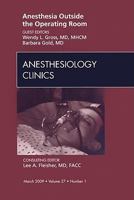 Anesthesia Outside the Operating Room, An Issue of Anesthesiology Clinics (The Clinics: Surgery) 1437704530 Book Cover