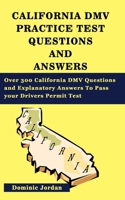 California Dmv  Practice Test Questions and Answers: Over 300 California DMV Questions  and Explanatory Answers To Pass  your Drivers Permit Test B084QKTQWD Book Cover