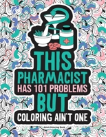 Pharmacist Adult Coloring Book: A Funny & Snarky Pharmacy Life Gift Idea For Pharmacists, Pharmacy Technicians, Pharmacy Assistants and Students. For Him and Her. B08HPYY21X Book Cover