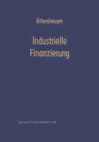 Industrielle Finanzierungen: Systematische Darstellung Mit Fallen Aus Der Unternehmenspraxis 3663006743 Book Cover