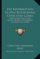 Die Reformation In Den Bisthumern Chur Und Como: Dargestellt Nach Den Besten Altern Und Neuern Hulfsmitteln (1858) 116844084X Book Cover