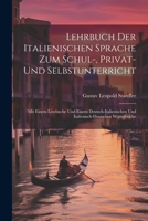 Lehrbuch Der Italienischen Sprache Zum Schul-, Privat- Und Selbstunterricht: Mit Einem Lesebuche Und Einem Deutsch-Italienischen Und Italienisch-Deutschen Wörterbuche (German Edition) 1022832662 Book Cover