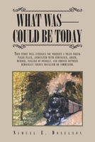 What Was - Could Be Today B0B69SXX4G Book Cover