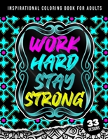 Inspirational Coloring Book For Adults: Work Hard Stay Strong: Simple Large Motivational Coloring Gift Book & Pages for Women Relaxation & Teenage Girls B09SPC557Z Book Cover