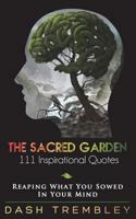 The Sacred Garden: Reaping What You Sowed In Your Mind 1976104114 Book Cover