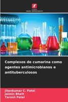 Complexos de cumarina como agentes antimicrobianos e antituberculosos (Portuguese Edition) 6209478093 Book Cover