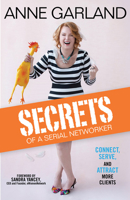 Secrets of a Serial Networker: Connect, Serve, And Attract More Clients 1636181635 Book Cover