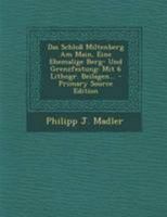 Das Schloß Miltenberg Am Main, Eine Ehemalige Berg- Und Grenzfestung: Mit 6 Lithogr. Beilagen... 1017764573 Book Cover