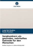 Sorghumkorn als gesundes, nahrhaftes Getreide für den Menschen (German Edition) 6206609685 Book Cover