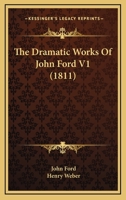 The Dramatic Works Of John Ford V1 0548808597 Book Cover