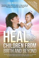 HEAL YOUR CHILDREN FROM BIRTH AND BEYOND: Revelations from Mother Mary on how to Secure a Happy and Healthy Life for your Child B0CRNZG7DJ Book Cover
