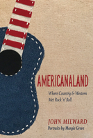 Americanaland: Where Country  Western Met Rock 'nÆ Roll 025204391X Book Cover