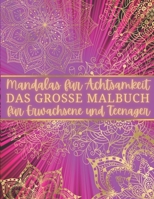 Mandalas für Achtsamkeit - Das große Malbuch für Erwachsene und Teenager: Mandala Malbuch für Frauen zur Entspannung und zum Stressabbau B08VCJ4ZML Book Cover