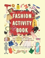 Fashion Activity Book for Girls: 172 fun fashion coloring and games pages for girls 6-12 years old: Gorgeous Fashion Style composition, Sudoku, Findin B08VYLNWSY Book Cover