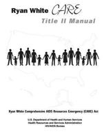 Ryan White CARE Title II Manual 1479307254 Book Cover