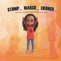 Stomp... March... Crunch: The Street Rhythm Sound of Black Lives Matter B08DTS24S1 Book Cover
